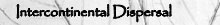 Intercontental Dispersal