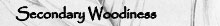 Secondary Woodiness