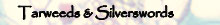 Tarweeds & Silverswords