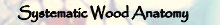 Systematic Wood Anatomy